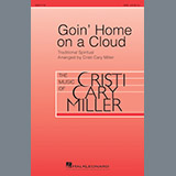 Download or print Cristi Cary Miller Goin' Home On A Cloud Sheet Music Printable PDF 10-page score for Concert / arranged SSA Choir SKU: 195509.