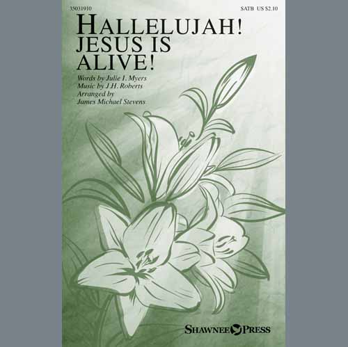 Download James Michael Stevens Hallelujah! Jesus Is Alive! Sheet Music and Printable PDF Score for SATB Choir