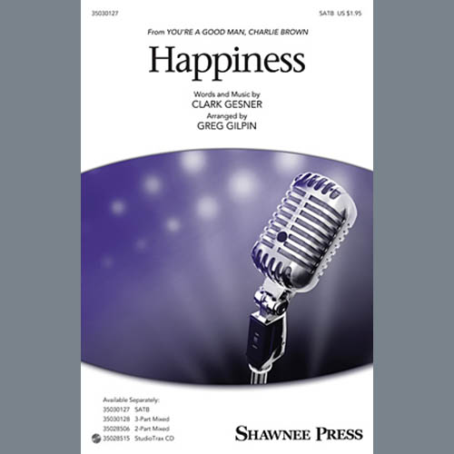 Download Greg Gilpin Happiness Sheet Music and Printable PDF Score for SATB Choir