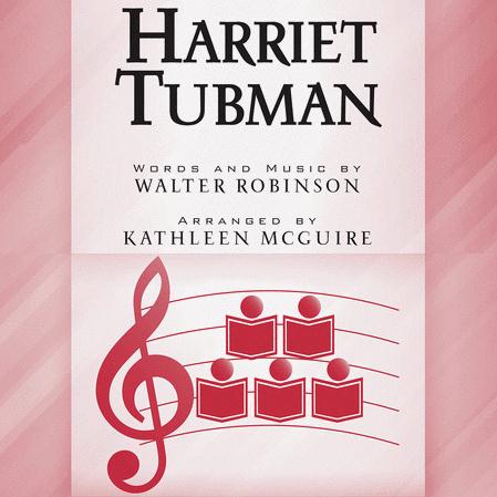 Download Walter Robinson Harriet Tubman (arr. Kathleen McGuire) Sheet Music and Printable PDF Score for SSAA Choir