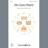 Download or print He Came Down Sheet Music Printable PDF 15-page score for Sacred / arranged Choir SKU: 162302.