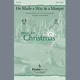 Download or print He Made A Way In A Manger Sheet Music Printable PDF 11-page score for Concert / arranged SATB Choir SKU: 98676.
