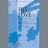 Download or print His Love Sheet Music Printable PDF 10-page score for Romantic / arranged SATB Choir SKU: 293484.