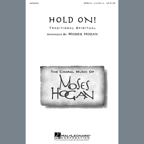Download African-American Spiritual Hold On (arr. Moses Hogan) Sheet Music and Printable PDF Score for SATB Choir