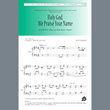 Download or print Holy God We Praise Your Name Sheet Music Printable PDF 8-page score for Sacred / arranged SATB Choir SKU: 459718.