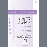 Download or print How Do I Listen? Sheet Music Printable PDF 7-page score for Concert / arranged SATB Choir SKU: 1200116.