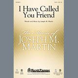 Download or print I Have Called You Friend Sheet Music Printable PDF 9-page score for Concert / arranged SATB Choir SKU: 94023.