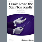 Download or print I Have Loved The Stars Too Fondly Sheet Music Printable PDF 15-page score for Concert / arranged SATB Choir SKU: 177640.