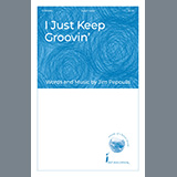 Download or print I Just Keep Groovin' Sheet Music Printable PDF 10-page score for Concert / arranged Choir SKU: 1311378.