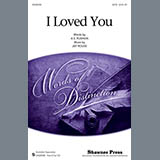 Download or print I Loved You Sheet Music Printable PDF 7-page score for Concert / arranged SATB Choir SKU: 97603.