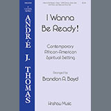 Download or print I Wanna Be Ready! (arr. Brandon A. Boyd) Sheet Music Printable PDF 15-page score for Spiritual / arranged SATB Choir SKU: 1417116.