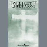 Download or print I Will Trust In Christ Alone Sheet Music Printable PDF 9-page score for Sacred / arranged SATB Choir SKU: 1244715.