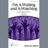 Download or print I'm A-Waiting And A-Watching Sheet Music Printable PDF 11-page score for Concert / arranged SATB Choir SKU: 484469.