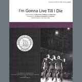 Download or print I'm Gonna Live Till I Die (arr. Greg Volk) Sheet Music Printable PDF 4-page score for Barbershop / arranged TTBB Choir SKU: 407033.