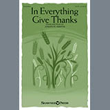 Download or print In Everything Give Thanks Sheet Music Printable PDF 10-page score for Sacred / arranged SATB Choir SKU: 411046.