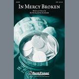 Download or print In Mercy Broken Sheet Music Printable PDF 5-page score for Concert / arranged SATB Choir SKU: 96875.