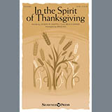 Download or print In The Spirit Of Thanksgiving Sheet Music Printable PDF 10-page score for Sacred / arranged SATB Choir SKU: 166621.