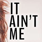 Download or print It Ain't Me Sheet Music Printable PDF 2-page score for Pop / arranged Violin Solo SKU: 419013.