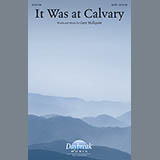 Download or print It Was At Calvary Sheet Music Printable PDF 7-page score for Sacred / arranged SATB Choir SKU: 150183.