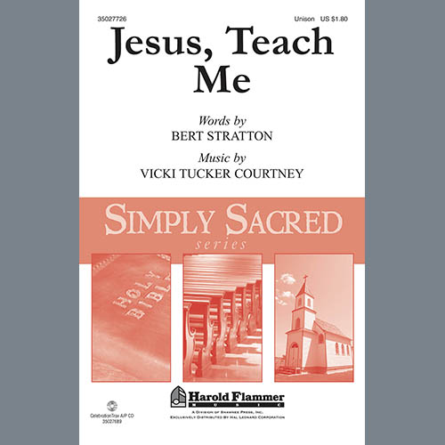 Download Bert Stratton and Vicki Tucker Courtney Jesus, Teach Me Sheet Music and Printable PDF Score for Unison Choir