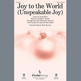 Download or print Joy To The World (Unspeakable Joy) Sheet Music Printable PDF 5-page score for Sacred / arranged SATB Choir SKU: 153977.
