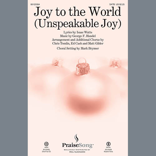 Download Mark Brymer Joy To The World (Unspeakable Joy) Sheet Music and Printable PDF Score for SATB Choir