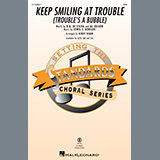 Download or print Keep Smiling At Trouble (Trouble's A Bubble) (arr. Kirby Shaw) Sheet Music Printable PDF 9-page score for Standards / arranged SAB Choir SKU: 1371916.