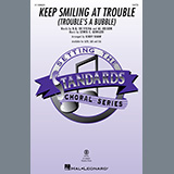 Download or print Keep Smiling At Trouble (Trouble's A Bubble) (arr. Kirby Shaw) Sheet Music Printable PDF 9-page score for Standards / arranged SATB Choir SKU: 1371918.