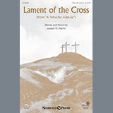 Download or print Lament Of The Cross Sheet Music Printable PDF 9-page score for Sacred / arranged SATB Choir SKU: 151182.