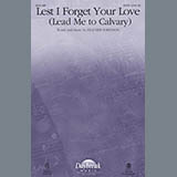 Download or print Lest I Forget Your Love (Lead Me To Calvary) Sheet Music Printable PDF 10-page score for Hymn / arranged SATB Choir SKU: 161691.