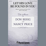 Download or print Let His Love Be Found In You Sheet Music Printable PDF 14-page score for Concert / arranged SATB Choir SKU: 88728.
