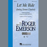 Download or print Let Me Ride (Swing Down Chariot) (arr. Roger Emerson) Sheet Music Printable PDF 15-page score for Concert / arranged SATB Choir SKU: 94707.