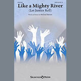 Download or print Like A Mighty River (Let Justice Roll) Sheet Music Printable PDF 9-page score for Sacred / arranged SATB Choir SKU: 474988.