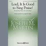 Download or print Lord, It Is Good To Sing Praise! Sheet Music Printable PDF 6-page score for Hymn / arranged SATB Choir SKU: 153978.