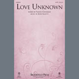 Download or print Love Unknown Sheet Music Printable PDF 11-page score for Sacred / arranged SATB Choir SKU: 407326.