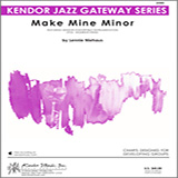 Download or print Make Mine Minor - Guitar Sheet Music Printable PDF 3-page score for Jazz / arranged Jazz Ensemble SKU: 327137.