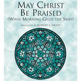 Download or print May Christ Be Praised (arr. Robert E. Grass) Sheet Music Printable PDF 2-page score for Concert / arranged SATB Choir SKU: 96359.