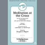 Download or print Meditation At The Cross Sheet Music Printable PDF 11-page score for Sacred / arranged 2-Part Choir SKU: 430867.
