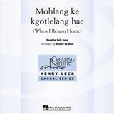 Download or print Mohlang Ke Kgotlelang Hae (When I Return Home) Sheet Music Printable PDF 9-page score for Concert / arranged SATB Choir SKU: 81230.