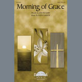 Download or print Morning Of Grace Sheet Music Printable PDF 16-page score for Concert / arranged SATB Choir SKU: 281498.