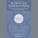Download or print My Feet Are Tired, But My Soul Is Resting (arr. Shawn Kirchner) Sheet Music Printable PDF 8-page score for Inspirational / arranged SATB Choir SKU: 490992.