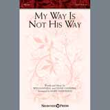 Download or print My Way Is Not His Way Sheet Music Printable PDF 10-page score for Concert / arranged SATB Choir SKU: 254705.