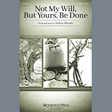 Download or print Not My Will, But Yours, Be Done Sheet Music Printable PDF 9-page score for Sacred / arranged SATB Choir SKU: 430527.