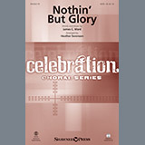 Download or print Nothin' But Glory (arr. Heather Sorenson) Sheet Music Printable PDF 15-page score for Gospel / arranged SATB Choir SKU: 410617.