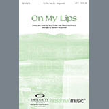 Download or print On My Lips Sheet Music Printable PDF 14-page score for Concert / arranged SATB Choir SKU: 97989.