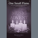 Download or print One Small Flame Sheet Music Printable PDF 9-page score for Advent / arranged SATB Choir SKU: 1331272.