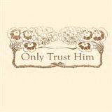 Download or print Only Trust Him Sheet Music Printable PDF 2-page score for Hymn / arranged Piano, Vocal & Guitar (Right-Hand Melody) SKU: 75075.