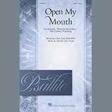Download or print Michael John Trotta Open My Mouth Sheet Music Printable PDF 14-page score for Sacred / arranged SATB Choir SKU: 1393060.