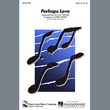 Download or print Perhaps Love (arr. Audrey Snyder) Sheet Music Printable PDF 6-page score for Folk / arranged SATB Choir SKU: 444693.