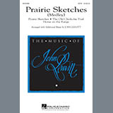 Download or print Prairie Sketches (Medley) Sheet Music Printable PDF 15-page score for Concert / arranged SATB Choir SKU: 296447.